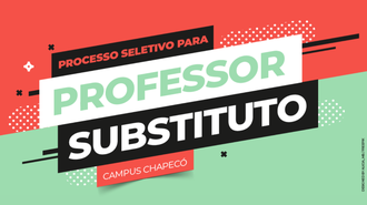 Imagem com o texto "Processo Seletivo para professor Substituto - Campus Chapecó", colocado em retângulos, com fundo de cores vermelho e verde