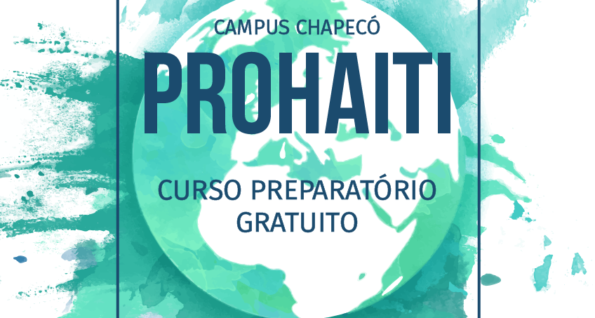 Imagem branca, com tons verdes e escrita em azul, anuncia "Campus Chapecó - PROHAITI: curso preparatório gratuito"
