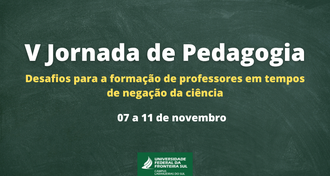 Ilustração informa: V Jornada de Pedagogia, Desafios para a formação de professores em tempos de negação da ciência, 07 a 11 de novembro.