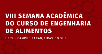 Ilustração com fundo vermelho informa:   VIII Semana Acadêmica do Curso de Engenharia de Alimentos, UFFS - Campus Laranjeiras do Sul.