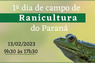 Ilustração informa: 1º Dia de Campo de Ranicultura do Paraná; 13/02/2023; 9h30 às 17h30.