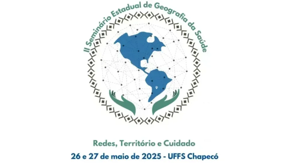 II Seminário Estadual de Geografia da Saúde será na UFFS - Campus Chapecó