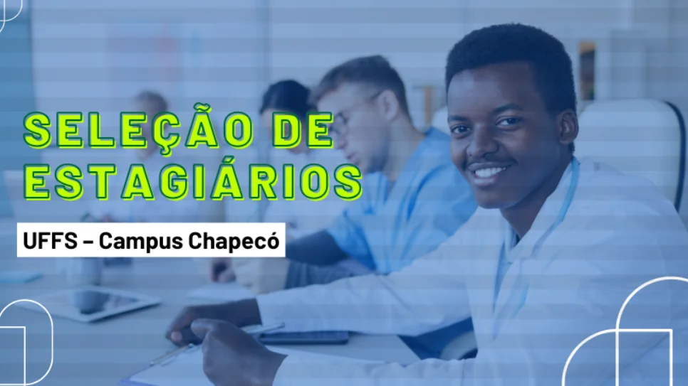 UFFS abre processo seletivo para duas vagas de estágio no Campus Chapecó