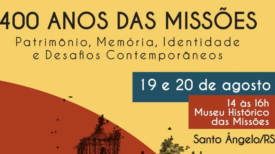 400 Anos das Missões: Patrimônio, Memória, Identidade e Desafios Contemporâneos