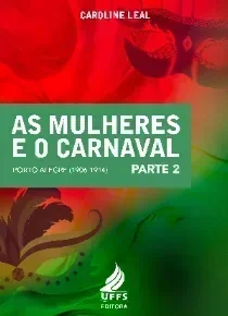 As mulheres e o carnaval - Porto Alegre (1906-1914) – parte 2