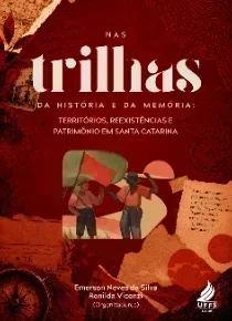 Nas trilhas da história e da memória: territórios, reexistências e patrimônio em Santa Catarina